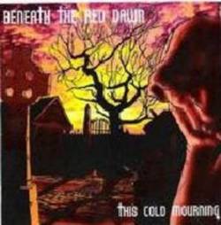 Beneath The Red Dawn : This Cold Mourning